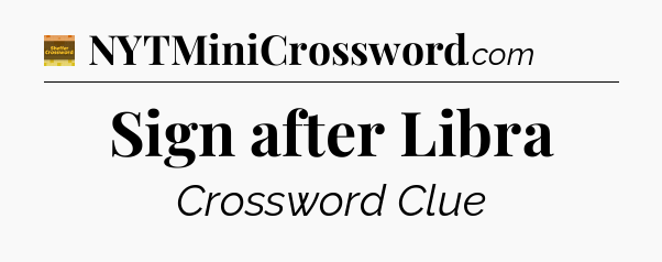 Sign after Libra - Eugene Sheffer Crossword