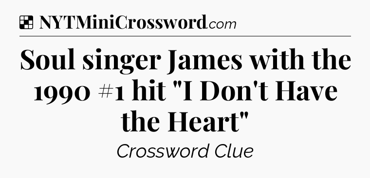Solution: Soul singer James with the 1990 #1 hit 