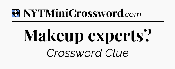 Solution: Makeup experts - NYT Mini Crossword