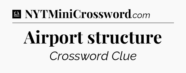 Airport structure - LA Times Crossword