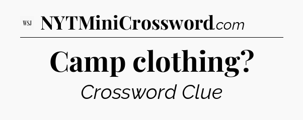 Camp clothing - WSJ Crossword