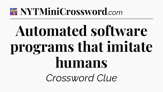 Automated software programs that imitate humans Codycross
