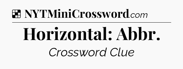 Solution: Horizontal: Abbr - NYT Crossword
