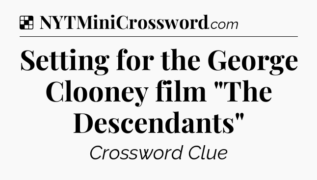 Solution: Setting for the George Clooney film 