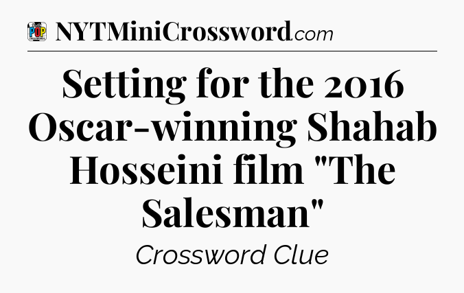 Setting for the 2016 Oscar-winning Shahab Hosseini film 