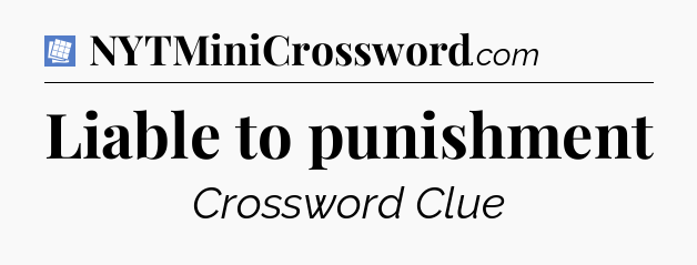 Liable to punishment Puzzle Page Crossword Clue