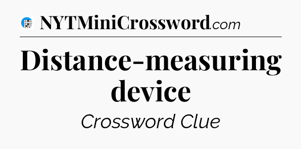 Distance-measuring device Crossword Clue