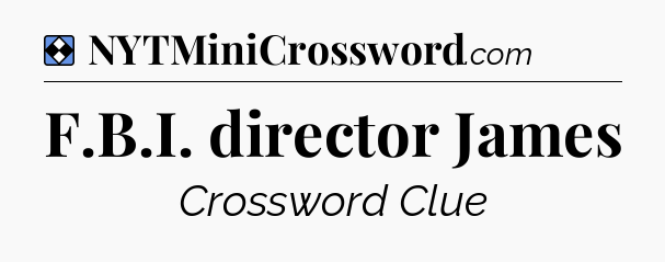 Solution: F.B.I. director James - NYT Mini Crossword