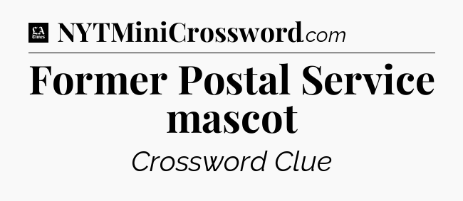 Former Postal Service mascot - LA Times Crossword