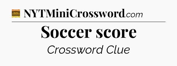 Soccer score - Eugene Sheffer Crossword