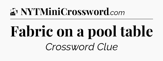 Fabric on a pool table - Daily Themed Classic Crossword