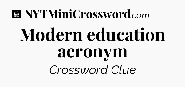 Modern education acronym - LA Times Crossword