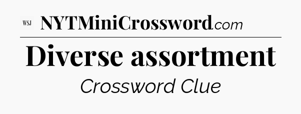 Diverse assortment - WSJ Crossword