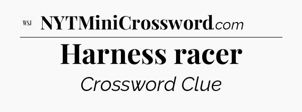 Harness racer - WSJ Crossword