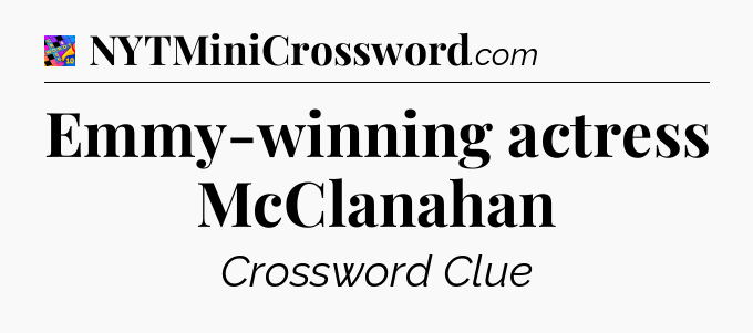 Emmy-winning actress McClanahan Crossword Clue
