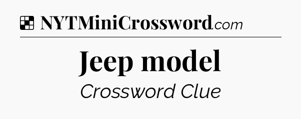 Solution: Jeep model - NYT Crossword