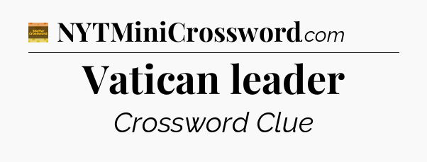 Vatican leader - Eugene Sheffer Crossword