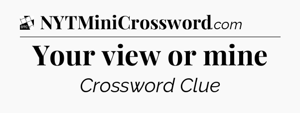 Your view or mine - Daily Themed Classic Crossword