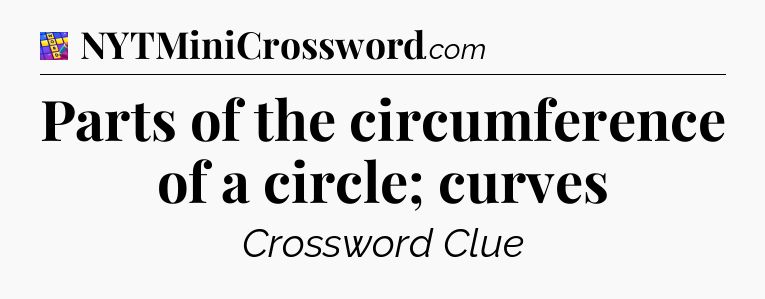 Parts of the circumference of a circle; curves Codycross