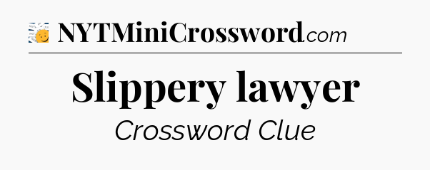 Slippery lawyer - 7 Little Words
