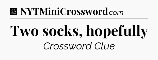Two socks, hopefully - LA Times Crossword