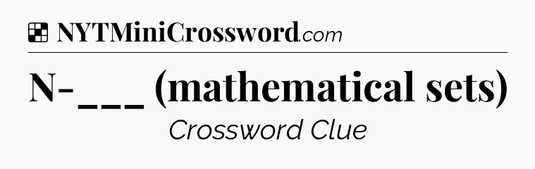 Solution: N-___ (mathematical sets) - NYT Crossword