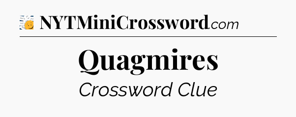 Quagmires - 7 Little Words