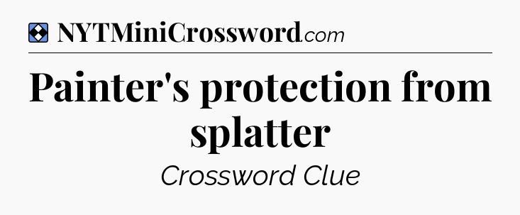 Solution: Painter's protection from splatter - NYT Mini Crossword