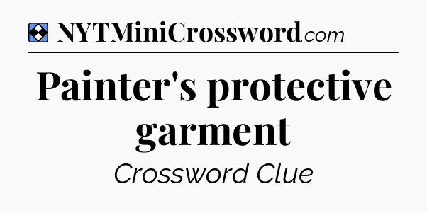 Solution: Painter's protective garment - NYT Mini Crossword