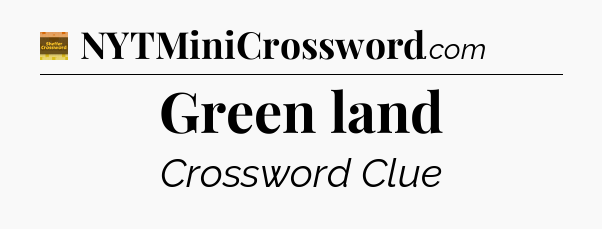 Green land crossword clue Eugene Sheffer