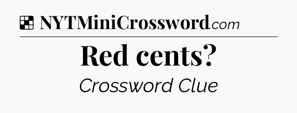 Solution: Red cents - NYT Crossword