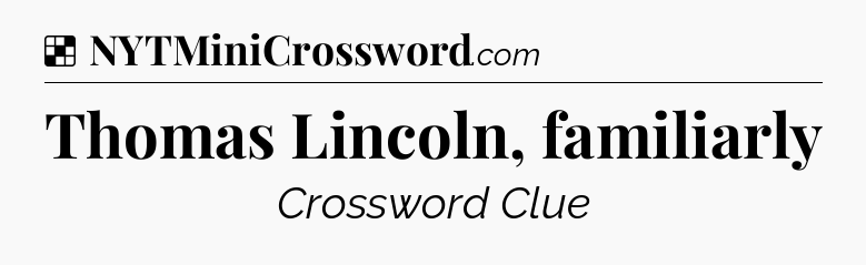 Solution: Thomas Lincoln, familiarly - NYT Crossword