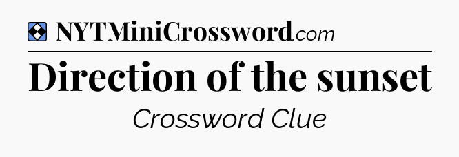 Solution: Direction of the sunset - NYT Mini Crossword