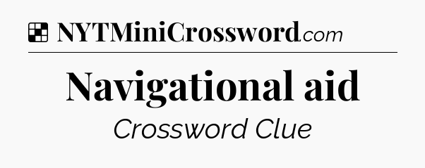 Solution: Navigational aid - NYT Crossword