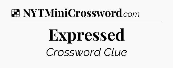 Solution: Expressed - NYT Crossword