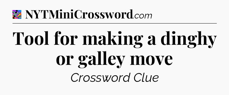 Tool for making a dinghy or galley move Crossword Clue