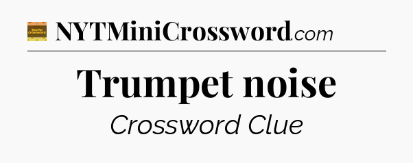 Trumpet noise - Eugene Sheffer Crossword