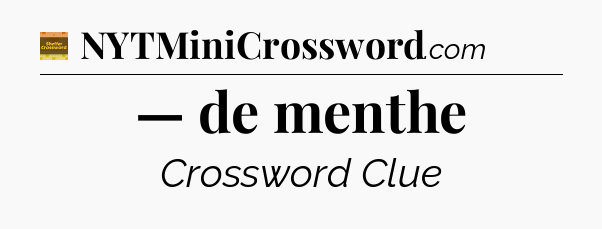— de menthe - Eugene Sheffer Crossword