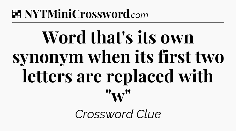 Solution: Word that's its own synonym when its first two letters are replaced with 
