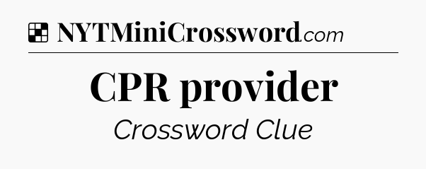 Solution: CPR provider - NYT Crossword