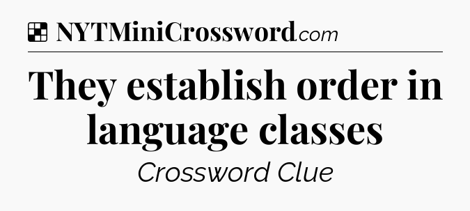 Solution: They establish order in language classes - NYT Crossword