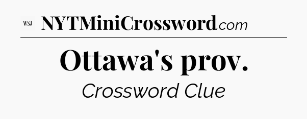Ottawa's prov - WSJ Crossword
