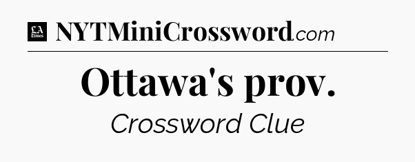 Ottawa's prov - LA Times Crossword