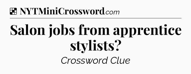 Solution: Salon jobs from apprentice stylists - NYT Crossword