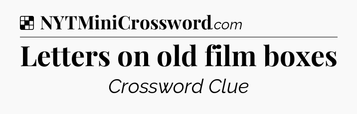 Solution: Letters on old film boxes - NYT Crossword