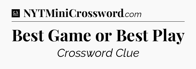 Best Game or Best Play - LA Times Crossword