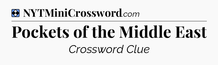 Solution: Pockets of the Middle East - NYT Mini Crossword
