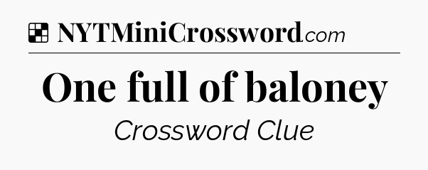 Solution: One full of baloney - NYT Crossword