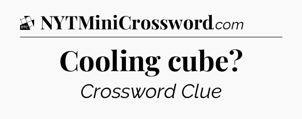 Cooling cube - Daily Themed Classic Crossword