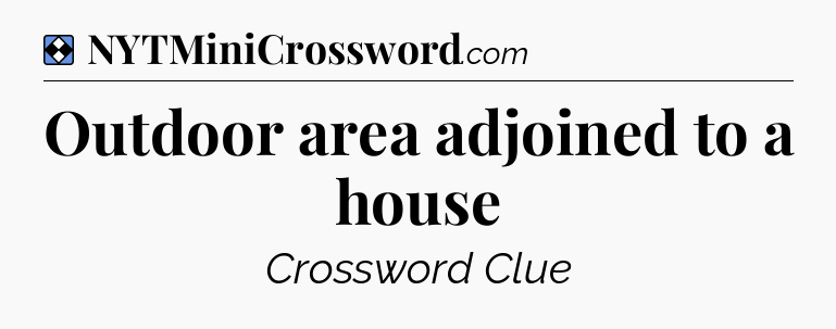 Solution: Outdoor area adjoined to a house - NYT Mini Crossword